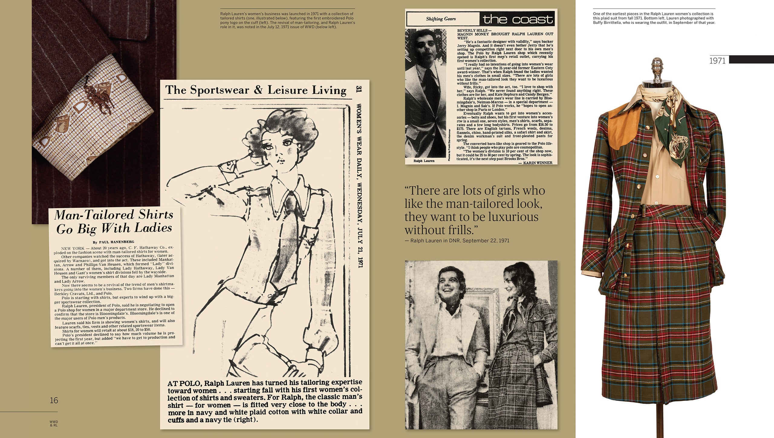 1971 : Avec Birrittella à bord, M. Lauren lance sa première ligne de vêtements pour femmes à l’automne. Inspirés des silhouettes hommes, les chemises cintrées, les tailleurs en tartan et les pulls proposent le look Ralph Lauren à une toute nouvelle clientèle. « Elles aiment le raffinement sans froufrou », dit M. Lauren en parlant des femmes attirées par son esthétique d’inspiration masculine. C’est pendant cette période que prend vie la vision de M. Lauren : un concept store de vente au détail. Il ouvre le premier magasin Polo by Ralph Lauren sur le célèbre Rodeo Drive de Beverly Hills.